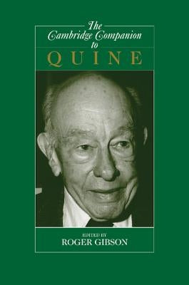 The Cambridge Companion to Quine by Gibson, Roger F., Jr.
