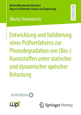 Entwicklung Und Validierung Eines Prüfverfahrens Zur Photodegradation Von (Bio-)Kunststoffen Unter Statischer Und Dynamischer Optischer Belastung by Hemmerich, Moritz