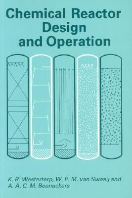 Chemical Reactor Design and Operation by Westerterp, K. Roel