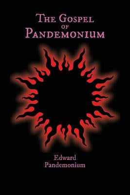 The Gospel of Pandemonium by Pandemonium, Edward