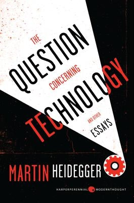 The Question Concerning Technology: And Other Essays by Heidegger, Martin