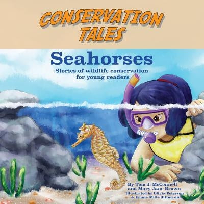 Conservation Tales: Seahorses by Brown, Mary Jane