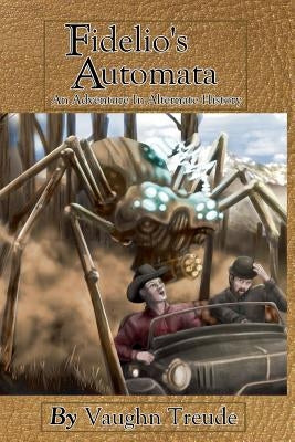 Fidelio's Automata by Treude, Vaughn L.