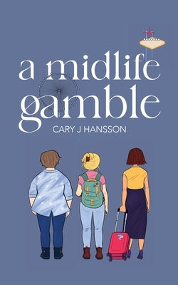 A Midlife Gamble by Hansson, Cary J.