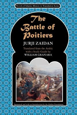 The Battle of Poitiers: Charles Martel and 'Abd al- Rahman by Granara, William