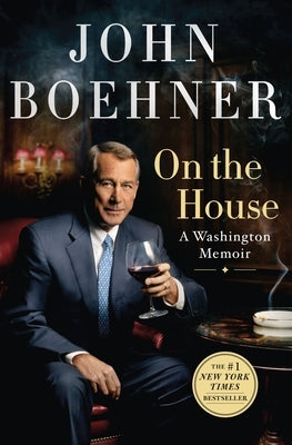 On the House: A Washington Memoir by Boehner, John