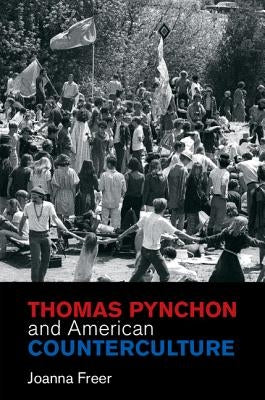 Thomas Pynchon and American Counterculture by Freer, Joanna