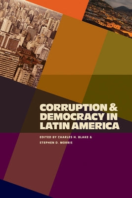 Corruption & Democracy in Latin America by Blake, Charles H.