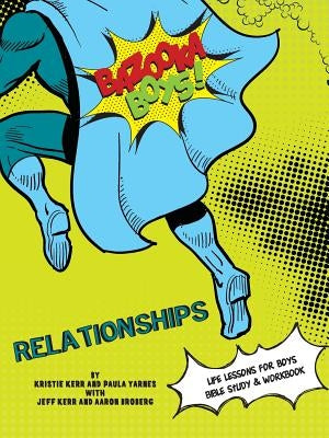 Bazooka Boys, Relationships, Bible Study and Workbook by Yarnes, Paula