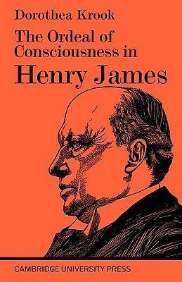 The Ordeal of Consciousness in Henry James by Krook, Dorothea