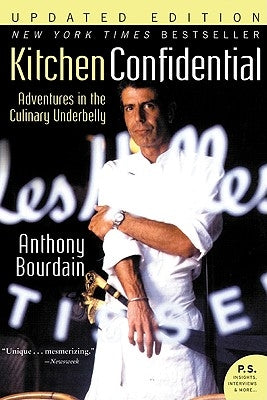 Kitchen Confidential: Adventures in the Culinary Underbelly by Bourdain, Anthony