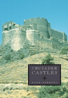 Crusader Castles by Kennedy, Hugh