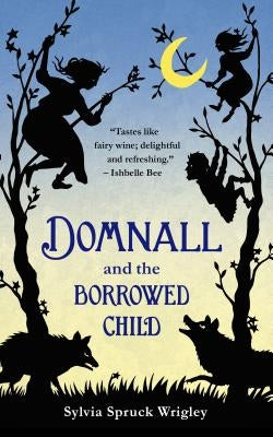 Domnall and the Borrowed Child by Wrigley, Sylvia Spruck