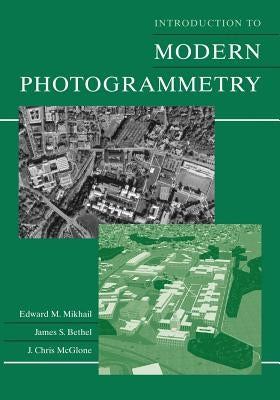 Introduction to Modern Photogrammetry by Mikhail, Edward M.