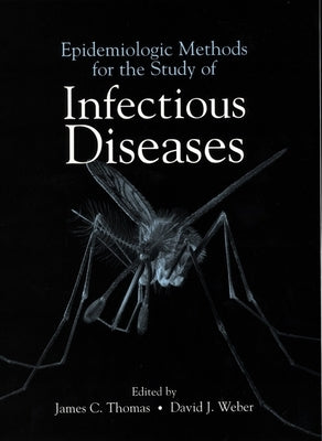 Epidemiologic Methods for the Study of Infectious Diseases by Thomas, James C.