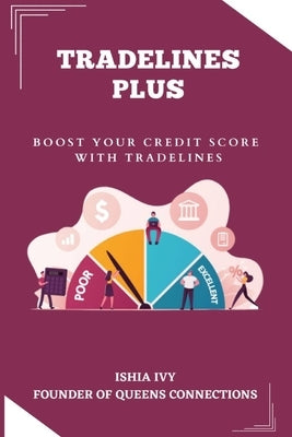 Tradelines Plus: Boost Your Credit Score With Tradelines by Ivy, Ishia