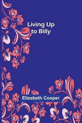 Living Up to Billy by Cooper, Elizabeth