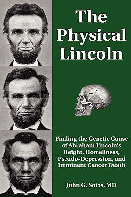 The Physical Lincoln by Sotos, John G.