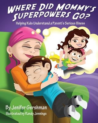 Where Did Mommy's Superpowers Go? by Gershman, Jenifer