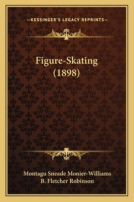 Figure-Skating (1898) by Monier-Williams, Montagu Sneade