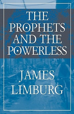 The Prophets and the Powerless by Limburg, James