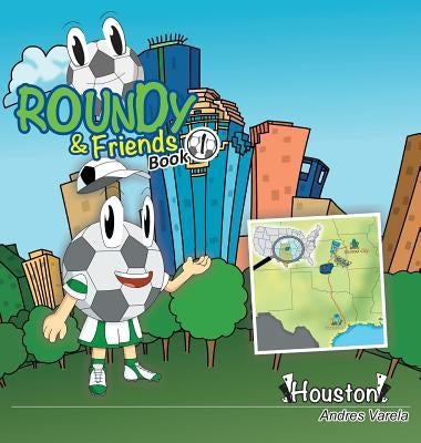 Roundy and Friends: Soccertowns Book 1 - Houston by Varela, Andres