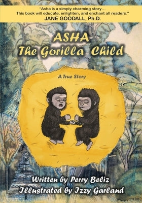 Asha, the Gorilla Child by Beliz, Perry