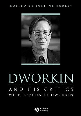 Dworkin and His Critics: With Replies by Dworkin by Burley, Justine