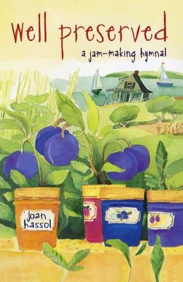 Well Preserved: A Jam Making Hymnal by Hassol, Joan