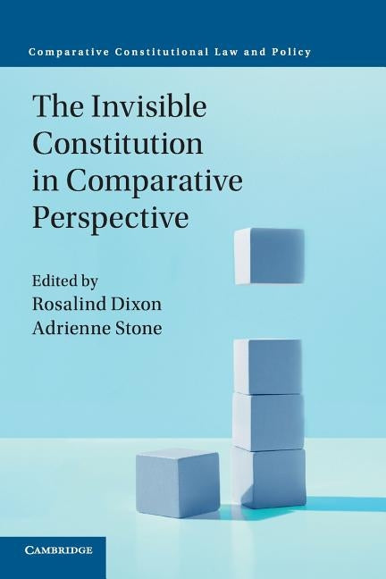 The Invisible Constitution in Comparative Perspective by Dixon, Rosalind