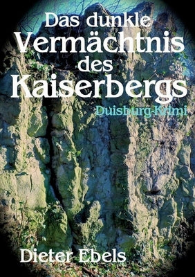 Das dunkle Vermächtnis des Kaiserbergs: Duisburg-Krimi by Ebels, Dieter