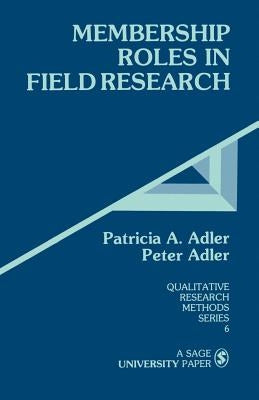 Membership Roles in Field Research by Adler, Peter N.