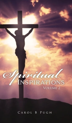Spiritual Inspirations: Volume 2 by Pugh, Carol B.