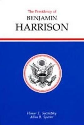 Presidency of Benjamin Harrison by Socolofsky, Homer E.