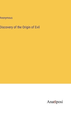 Discovery of the Origin of Evil by Anonymous
