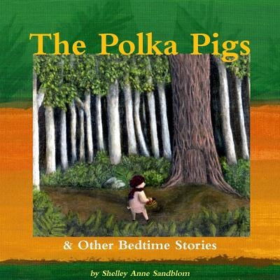 The Polka Pigs & Other Bedtime Stories by Sandblom, Shelley