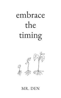 Embrace The Timing by Den