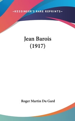 Jean Barois (1917) by Du Gard, Roger Martin