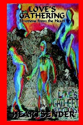 Love's Gathering: Emotions from the Heart by Heartsender