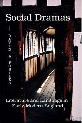 Social Dramas: Literature and Language in Early-Modern England. by Postles, David A.