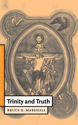 Trinity and Truth by Marshall, Bruce D.