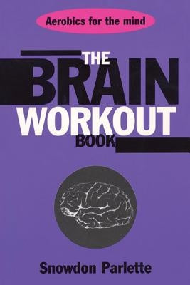 The Brain Workout Book by Parlette, Snowden