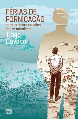 Férias de fornicação e outras murmurações de um moralista by Cavaco, Tiago