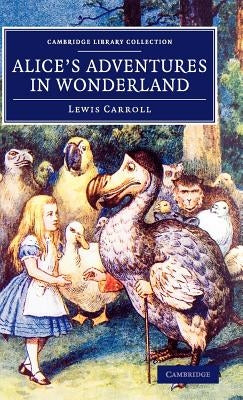 Alice's Adventures in Wonderland by Carroll, Lewis