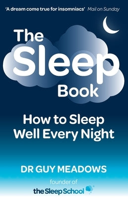 The Sleep Book: How to Sleep Well Every Night by Meadows, Guy