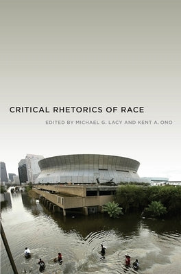 Critical Rhetorics of Race by Ono, Kent A.