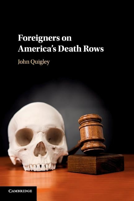 Foreigners on America's Death Rows by Quigley, John