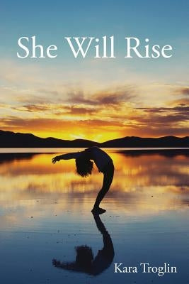 She Will Rise by Troglin, Kara