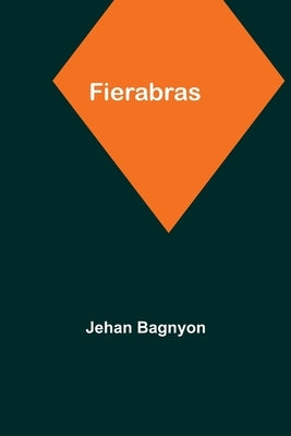 Fierabras by Bagnyon, Jehan