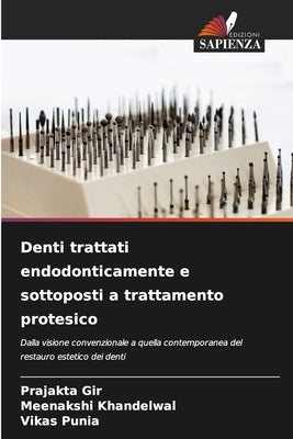 Denti trattati endodonticamente e sottoposti a trattamento protesico by Gir, Prajakta